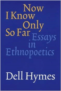 Now I Know Only So Far: Essays in Ethnopoetics