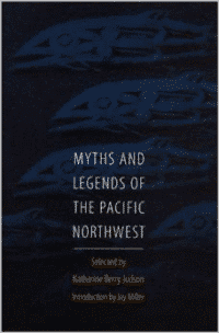 Myths and Legends of the Pacific Northwest, Especially of Washington and Oregon