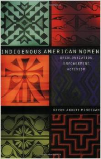 Indigenous American Women:Decolonization, Empowerment, Activism