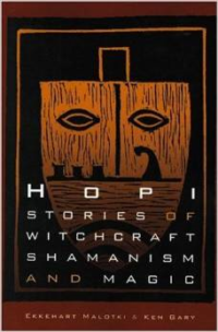 Hopi Stories of Witchcraft, Shamanism, and Magic