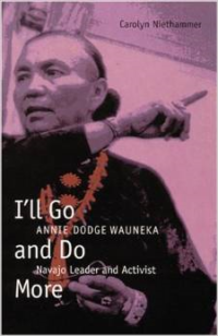 I'll Go and Do More: Annie Dodge Wauneka, Navajo Leader and Activist