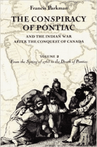 The Conspiracy of Pontiac and the Indian War After the Conquest of Canada, Volume 2: From the Spring of 1763 to the Death of Pontiac