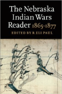 The Nebraska Indian Wars Reader: 1865-1877