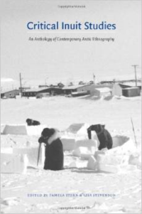 Critical Inuit Studies: An Anthology of Contemporary Arctic Ethnography