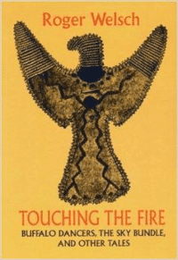 Touching the Fire: Buffalo Dancers, the Sky Bundle, and Other Tales