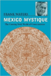 Mexico Mystique: Coming 6th World of Consciousness