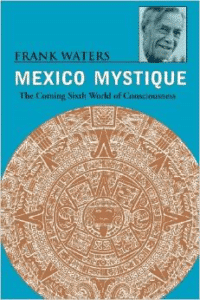 Mexico Mystique: Coming 6th World of Consciousness