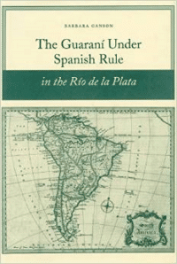 The Guarani Under Spanish Rule in the Rio de La Plata