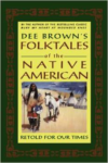 Dee Brown's Folktales of the Native American: Retold for Our Times