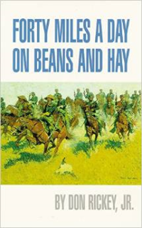 Forty Miles a Day on Beans and Hay: The Enlisted Soldier Fighting the Indian Wars