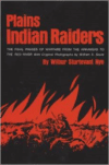 Plains Indian Raiders:The Final Phases of Warfare from the Arkansas to the Red River