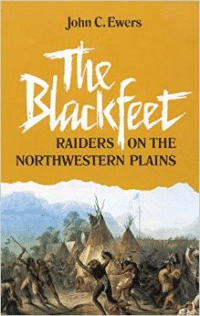 The Blackfeet: Raiders on the Northwestern Plains