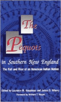 The Pequots in Southern New England: The Fall and Rise of an American Indian Nation