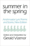 Summer in the Spring: Anishinaabe Lyric Poems and Stories