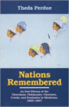 Nations Remembered: An Oral History of the Cherokee, Chickasaws, Choctaws, Creeks, and Seminoles in Oklahoma, 1865-1907