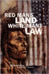 Red Man's Land White Man's Law: Past and Present Status of the American Indian