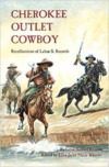 Cherokee Outlet Cowboy:Recollections of Laban S. Records