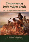 Cheyennes at Dark Water Creek:The Last Fight of the Red River War