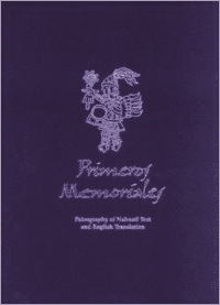 Primeros Memoriales: Paleography of Nahuatl Text and English Translation