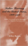 Indian Territory and the United States, 1866-1906: Courts, Government, and the Movement for Oklahoma Statehood