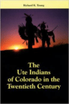 The Ute Indians of Colorado in the Twentieth Century