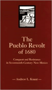 The Pueblo Revolt of 1680: Conquest and Resistance in Seventeenth-Century New Mexico (Revised)