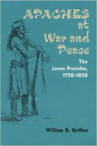 Apaches at War and Peace: The Janos Presidio, 1750-1858