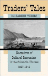 Traders' Tales: Narratives of Cultural Encounters in the Columbia Plateau, 1807-1846