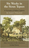 Six Weeks in the Sioux Tepees: A Narrative of Indian Captivity