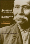 Coquelle Thompson, Athabaskan Witness: A Cultural Biography