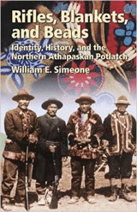 Rifles, Blankets, & Beads: Identity, History, and the Northern Athapaskan Potlatch