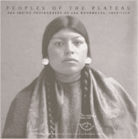 Peoples of the Plateau:The Indian Photographs of Lee Moorhouse, 1898-1915