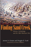 Finding Sand Creek:History, Archeology, and the 1864 Massacre Site