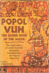 Popol Vuh: The Sacred Book of the Maya; The Great Classic of Central American Spirituality, Translated from the Original Maya Te
