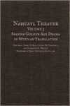 Nahuatl Theater: Spanish Golden Age Drama in Mexican Translation