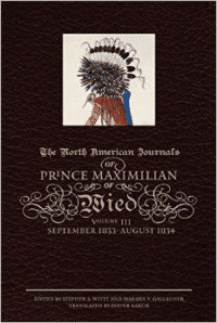 The North American Journals of Prince Maximilian of Wied, Volume III:September 1833-August 1834