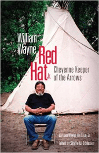 William Wayne Red Hat, Jr.: Cheyenne Keeper of the Arrows