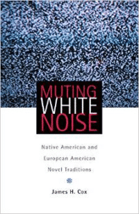 Muting White Noise: Native American and European American Novel Traditions