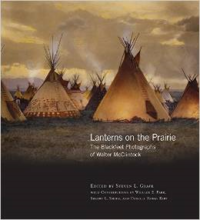 Lanterns on the Prairie: The Blackfeet Photographs of Walter McClintock