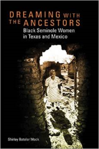 Dreaming with the Ancestors: Black Seminole Women in Texas and Mexico