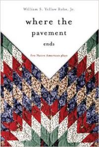 Where the Pavement Ends:Five Native American Plays