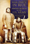 War Party in Blue: Pawnee Scouts in the U.S. Army