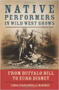 Native Performers in the Wild West Shows:From Buffalo Bill to Euro Disney