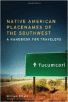 Native American Placenames of the Southwest:A Handbook for Travelers