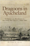 Dragoons in Apacheland:Conquest and Resistance in Southern New Mexico, 1846-1861