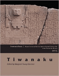 Tiwanaku: Papers from the 2005 Mayer Center Symposium at the Denver Art Museum