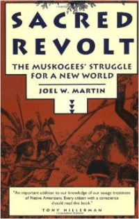 Sacred Revolt: The Muskogees' Struggle for a New World