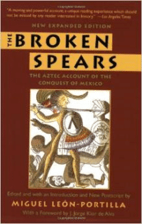 The Broken Spears: The Aztec Account of the Conquest of Mexico