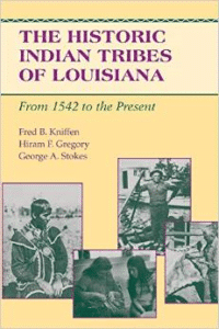 The Historic Indian Tribes of Louisiana: From 1542 to the Present Louisiana