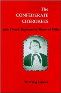 The Confederate Cherokees:John Drew's Regiment of Mounted Rifles